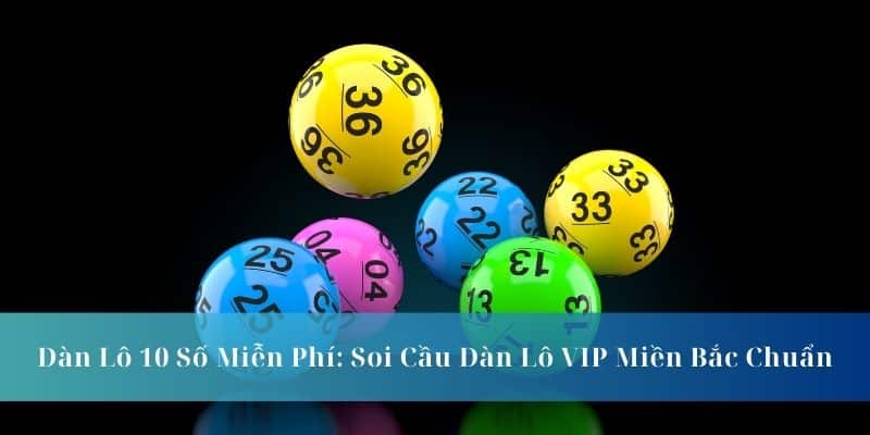 Dàn lô 10 số miễn phí và những điểm cần cải thiện