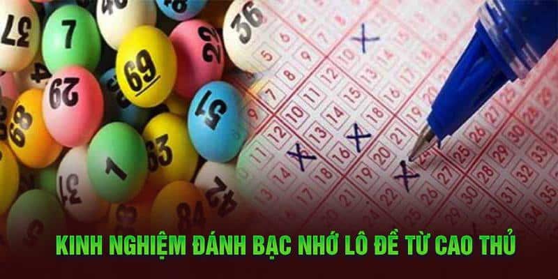 Kinh nghiệm đánh bạc nhớ lô đề từ cao thủ